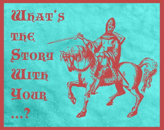 Cover image for What's the Story With Your Sword and Horse?