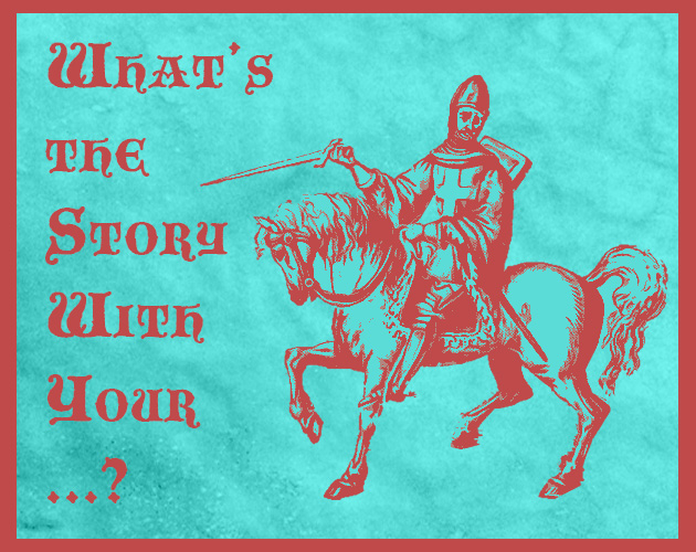 What's the Story With Your Sword and Horse?