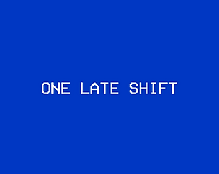 One Late Shift Demo