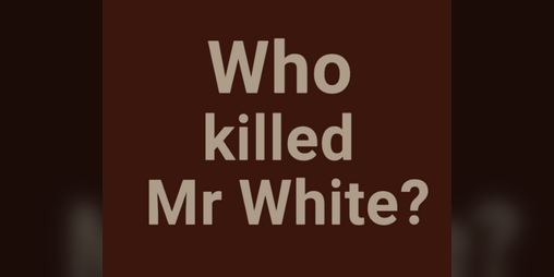 Cover image for Who Killed Mr White?
