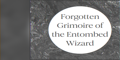 Cover image for Forgotten Grimoire of the Entombed Wizard