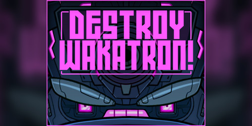 Cover image for DESTROY WAKATRON!