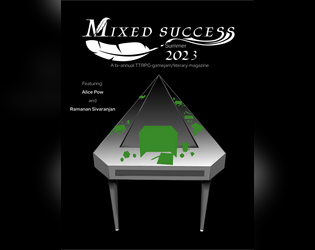 Mixed Success Issue#1: Negative Space   - First issue of Mixed Success, a literary magazine/gamejam hybrid. 