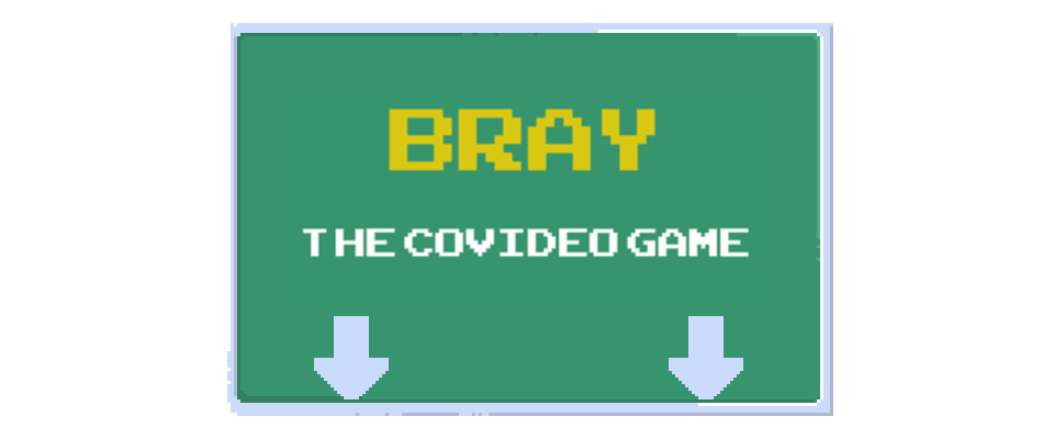 Bray: The Covideogame