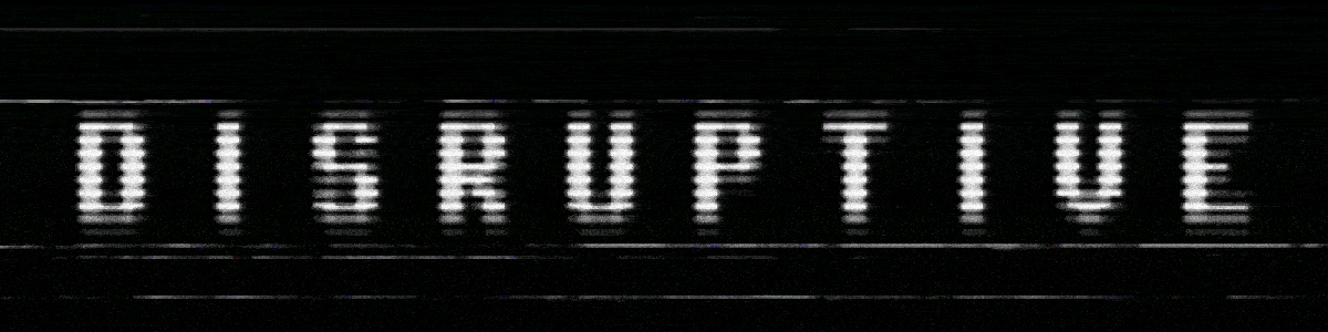 Disruptive