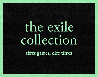 the exile collection   - three simple games for light-hearted oneshots 