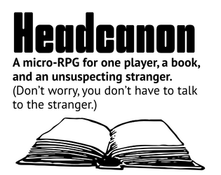 Headcanon   - A print & play, bookmark-sized, solo RPG. 