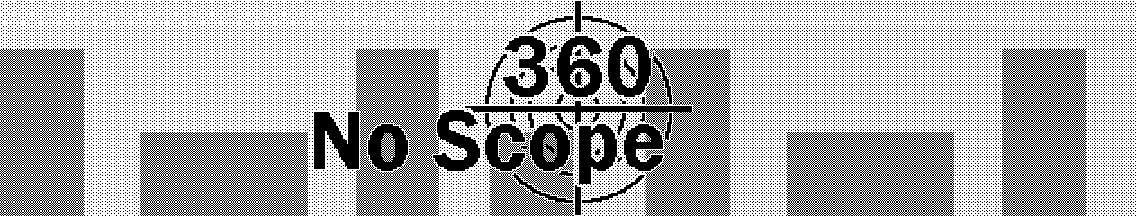 360 No Scope