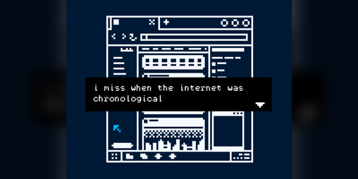 Cover image for i miss when the internet was chronological