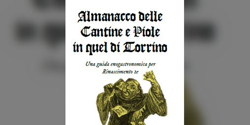 Cover image for Almanacco delle Cantine e Piole in quel di Torrino - Una guida enogastronomica per Rinascimento 2e