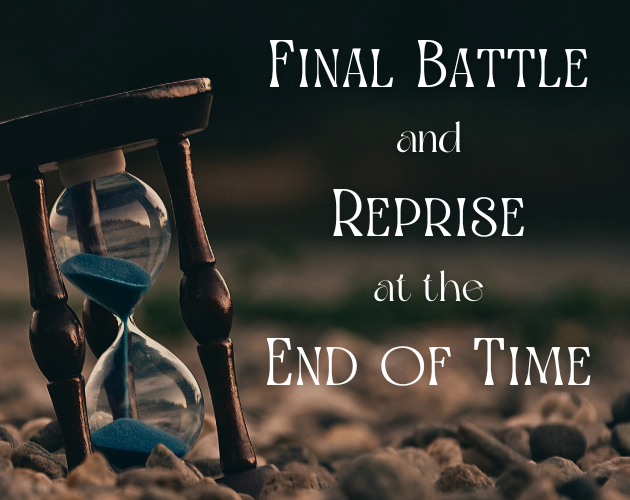 Final Battle and Reprise at the End of Time