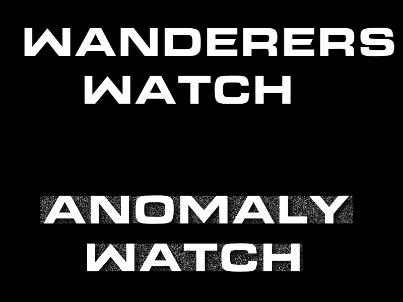 WANDERER'S WATCH ANOMALY WATCH