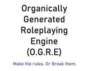 Organically Generated Roleplaying Engine   - A ruleset for solo roleplaying where the rules themselves are a metagame 