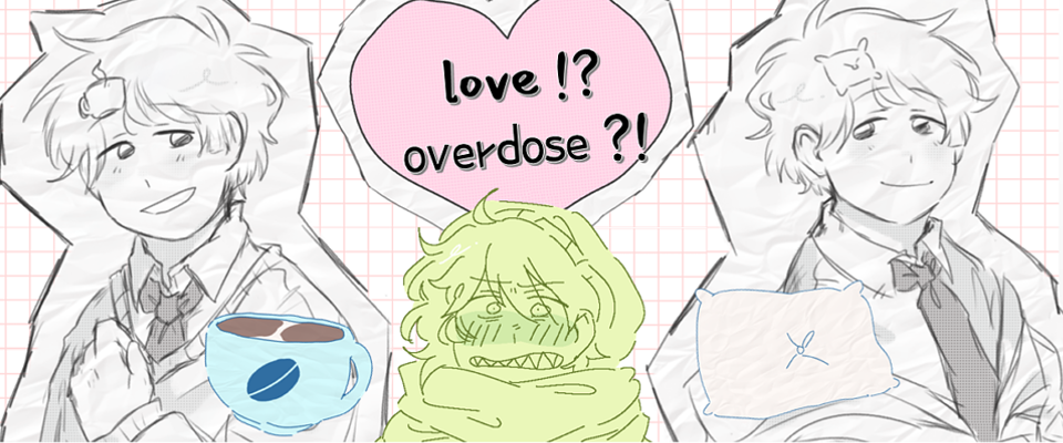 love !? overdose ?!