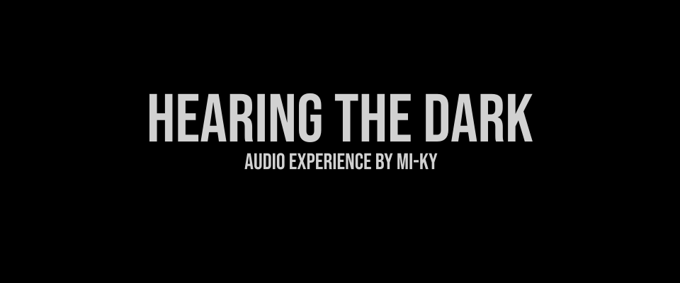 Hearing the dark