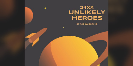 Cover image for 24XX Unlikely Heroes - Space Questing