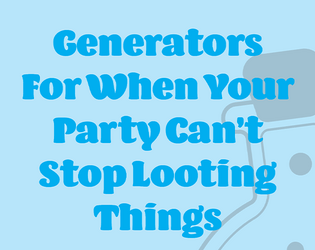 Generators For When Your Party Can’t Stop Looting Things  