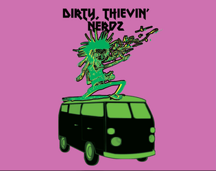 Dirty, Thievin' Nerdz  