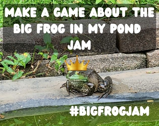 Make a Game about the Big Frog in my Pond Jam itch.io