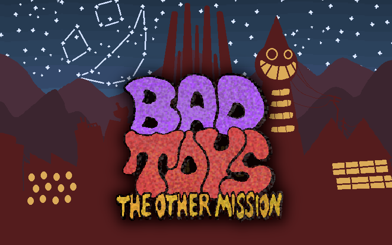 Bad Toys: The Other Mission