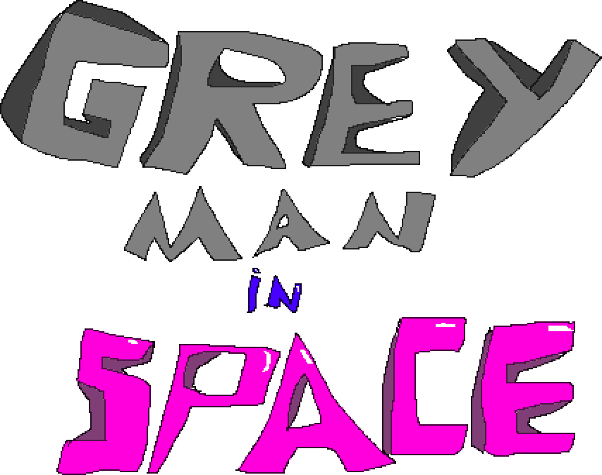 Grey Man in SPACE