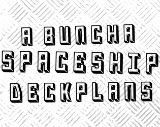 A Buncha Spaceship Deckplans   - Need a sci-fi ship on the fly? Grab these system-agnostic deckplans, from simple to giant. 
