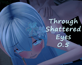Through Shattered Eyes(18+) 0.5