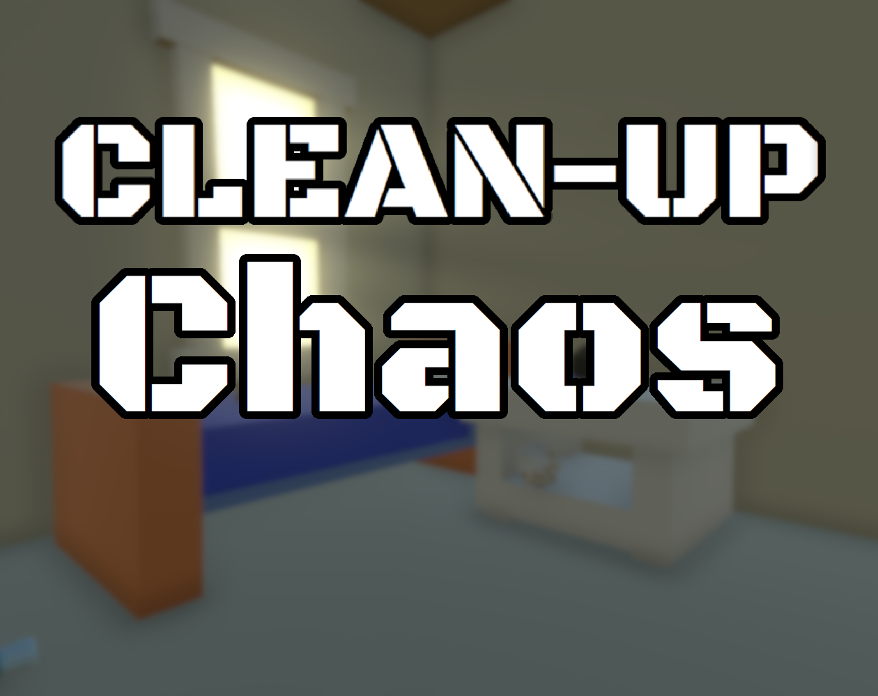Clean-Up Chaos