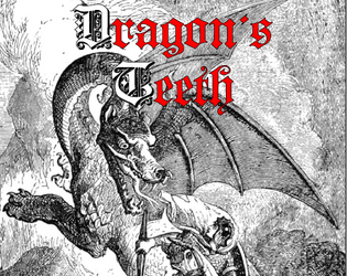 Dragon's Teeth - Player's Guide   - A small-ish, lite-ish TTRPG in the vein of 5E. 