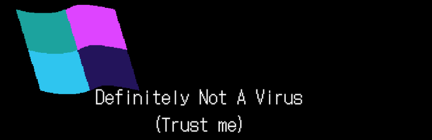 Definetly Not a Virus (trust me)