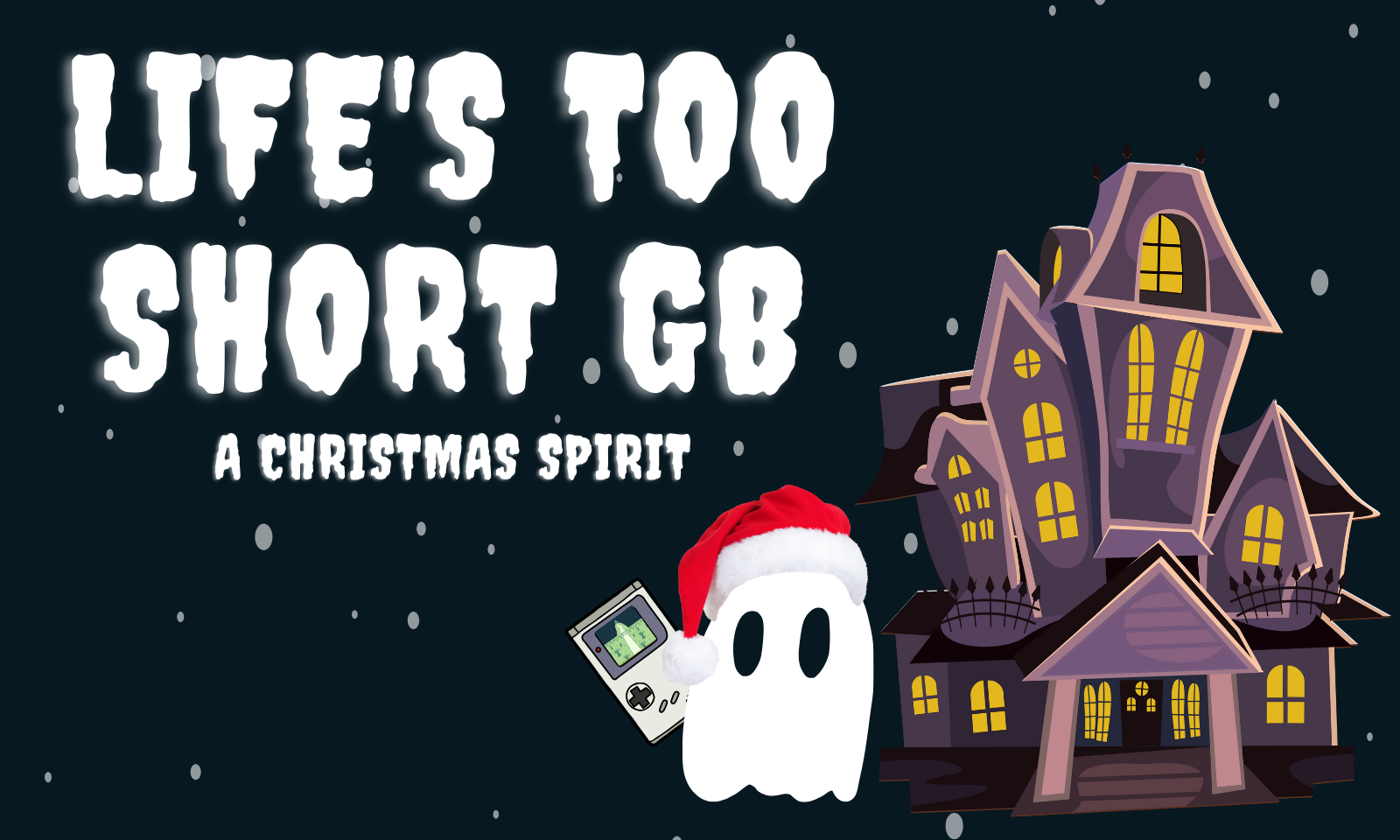 Life's Too Short GB: A Christmas Spirit
