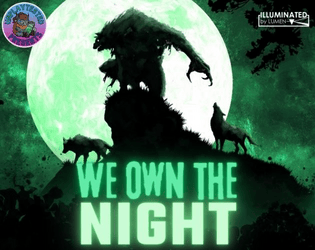 We Own The Night: A Werewolf Power Fantasy Illuminated By LUMEN   - Play as Werewolves destroying the undead in this 2-Page Illuminated by LUMEN game. 