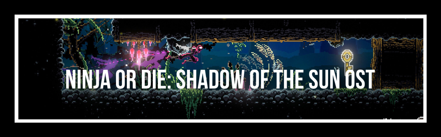 Ninja or Die: Shadow of the Sun OST