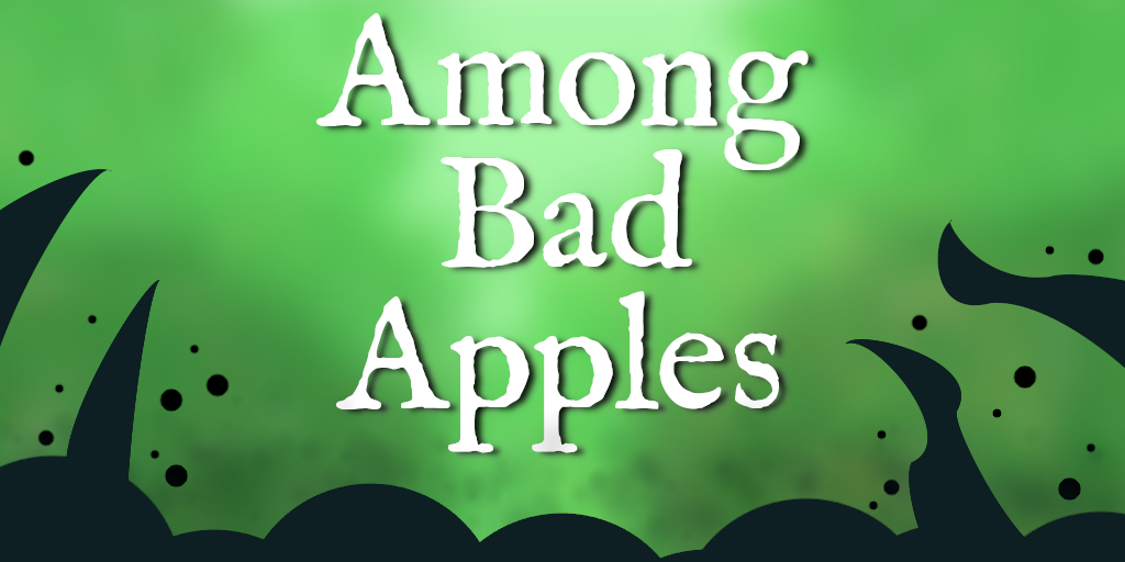 Among Bad Apples