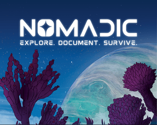 Nomadic - Explore, Document, Survive   - A Solo Tabletop Role-Playing Game of Exploration and Survival 