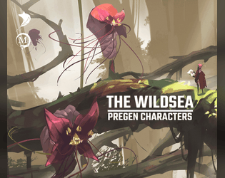 The Wildsea: Pre-Gen Characters   - A set of 21 pre-made characters for the Wildsea RPG, using elements taken from the core book. 