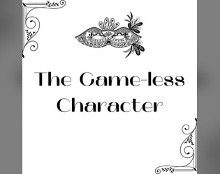 The Game-less Character  