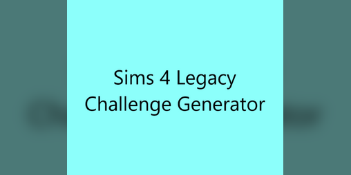 Cover image for Sims 4 Legacy Challenge Generator