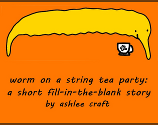 Worm on a String Tea Party: A Short Fill-in-the-Blank Story  