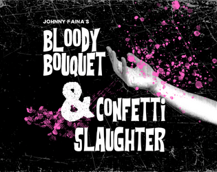 Bloody Bouquet & Confetti Slaughter   - A GRINDHOUSE DESERT TRIP SPLATTERPUNK OSR HEXCRAWL FOR FLAIL BRIDE 