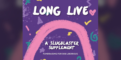 Cover image for LONG LIVE - A Slugblaster Supplement