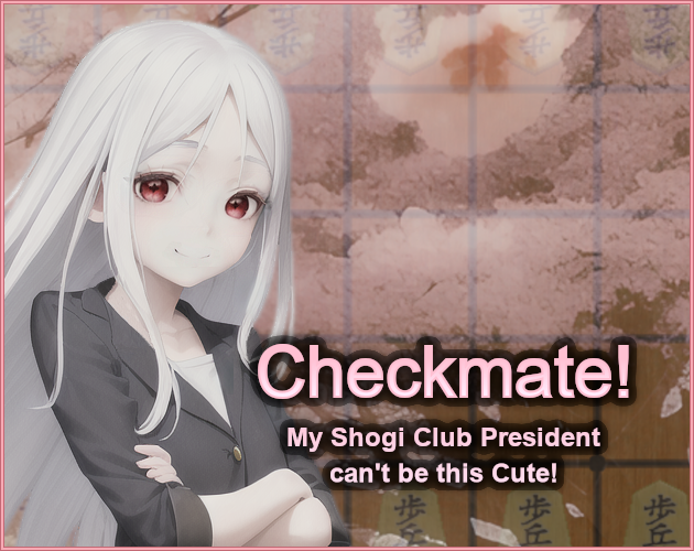 Checkmate! My Shogi Club President can't be this Cute! by Smol Kitten