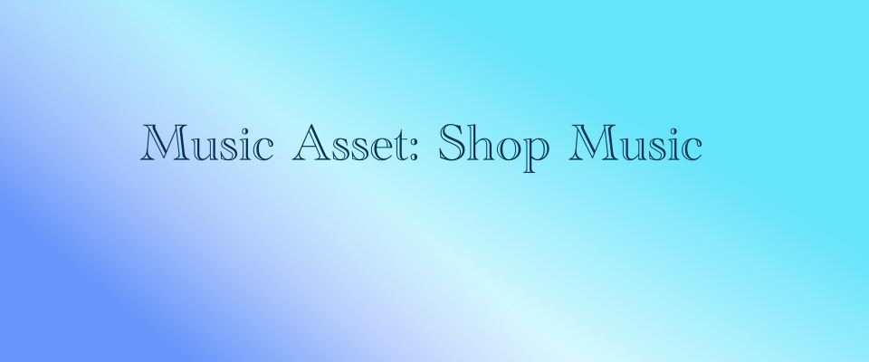 Music Asset: Shop Music