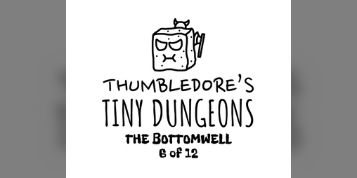 Cover image for Thumbledore's Tiny Dungeons #6