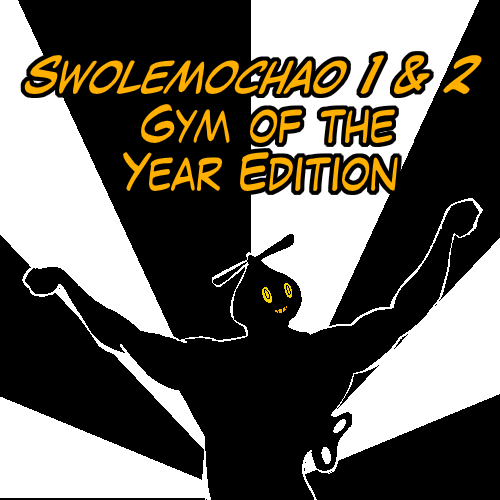Swolemochao 1 & 2: Gym of the Year Edition
