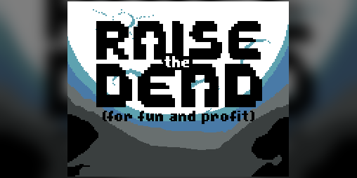 Cover image for Raise the Dead for Fun and Profit Demo