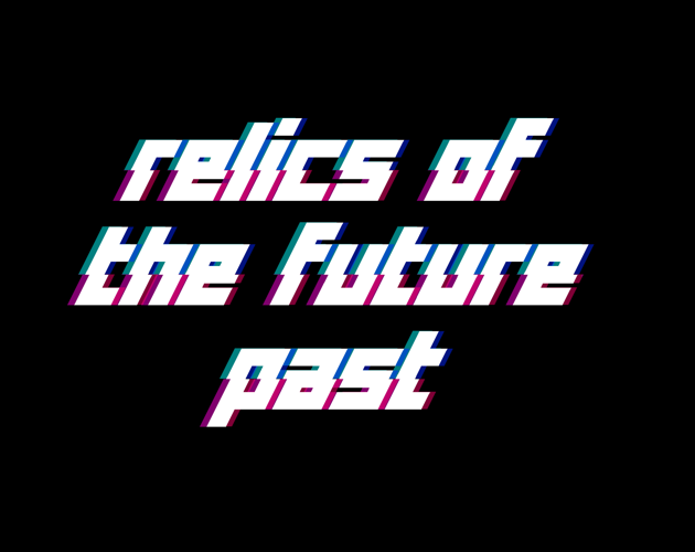 Relics of the future past