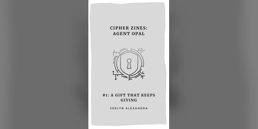 Cover image for [Mini-Zine / Folded Zine] Cipher Zines: Agent Opal #1: A Gift that Keeps Giving