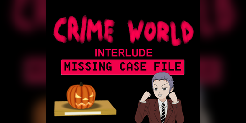 Cover image for Crime World - Interlude: Missing Case File