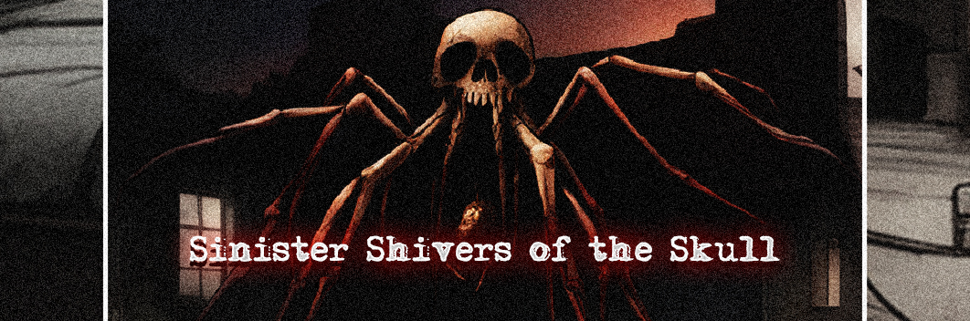 Sinister Shivers of the Skull